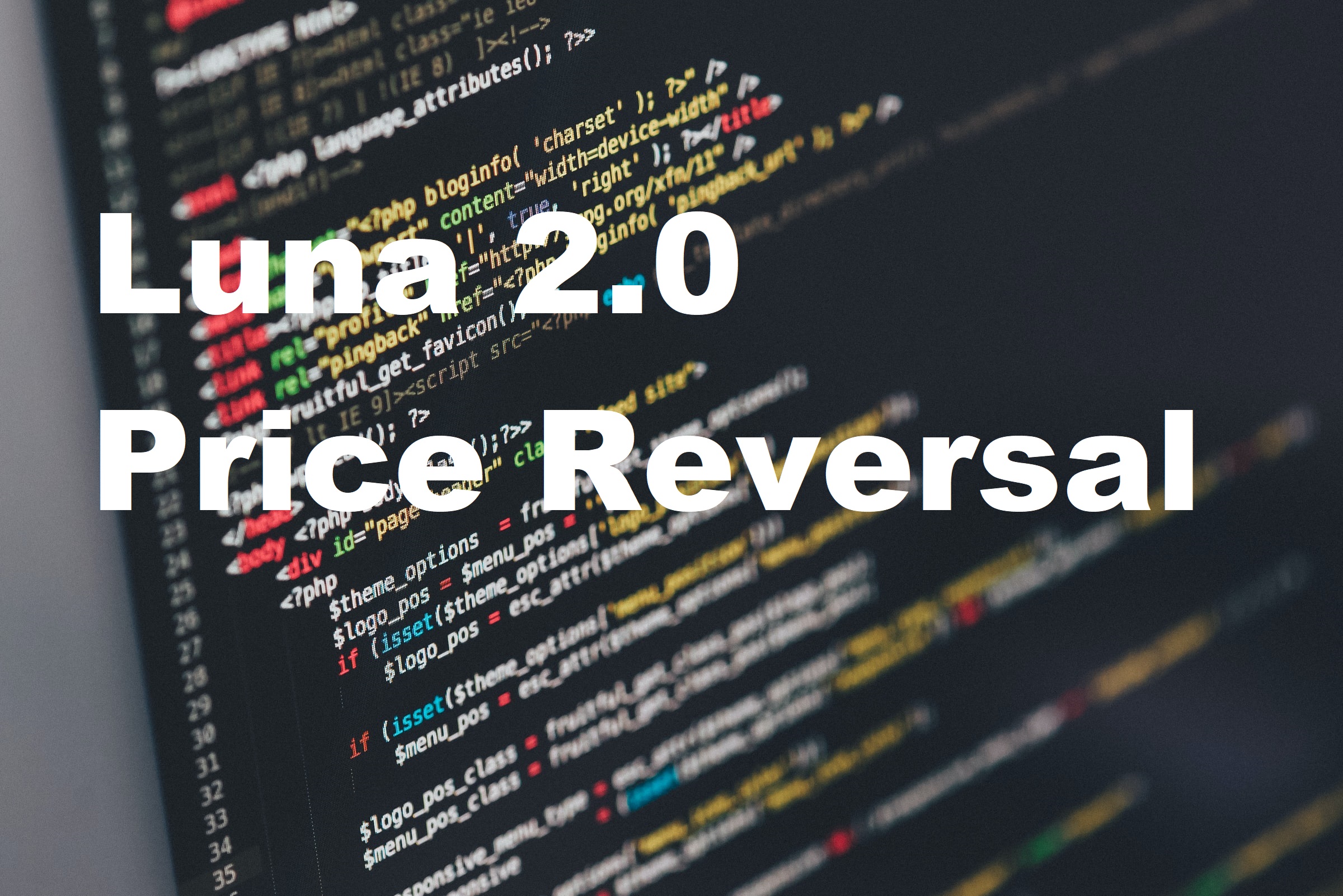 Luna 2.0 Price Reversal text in white font color with code script as a background