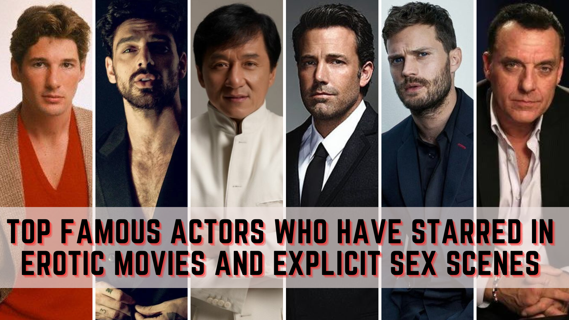Top Famous Actors Who Have Starred In Erotic Movies And Explicit Sex Scenes